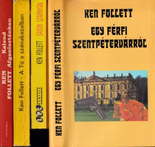 Ken Follett - 4 db. krimi (Egy f�rfi Szentp�terv�rr�l + Sasok sz�rny�n + A T� a sz�nakazalban + Kaland Afganiszt�nban)