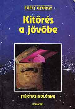 Egely György - Kitörés a jövőbe (tértechnológia)