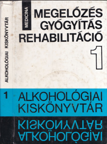 Blint Istvn  (szerk.) - Megelzs - gygyts - rehabilitci (Alkoholgiai kisknyvtr I.)