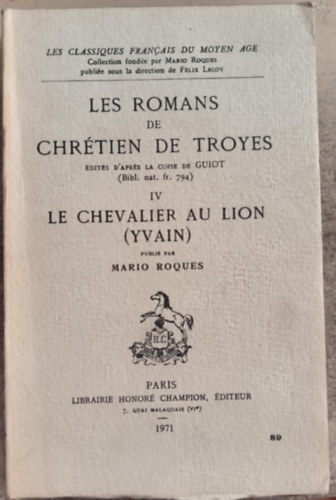 Les Romans de Chr�tien de Troyes - IV. Le Chevalier au Lion
