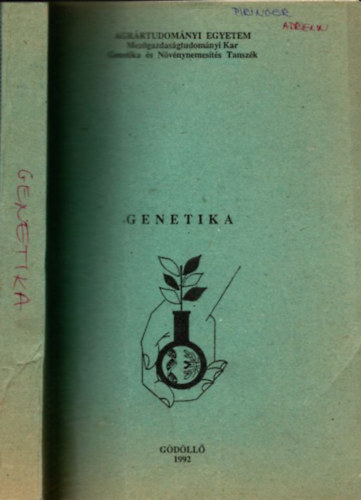 Dr. Sutka József dr. Heszky László - Genetika - kézirat (Agrártudományi Egyetem - Mezőgazdaságtudományi Kar)