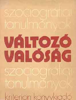 Imreh Istv�n  (szerk.) - V�ltoz� val�s�g (szociogr�fiai tanulm�nyok)