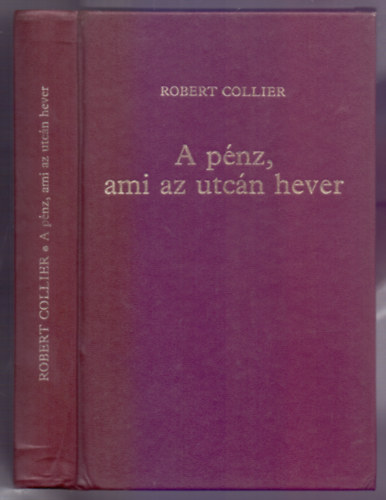 Robert Collier - A pnz, ami az utcn hever (I-II. egyben)