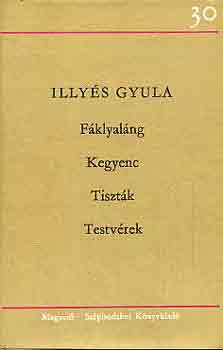 Illyés Gyula - Fáklyaláng-Kegyenc-Tiszták-Testvérek