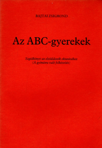 Bajtai Zsigmond - Az ABC-gyerekek
