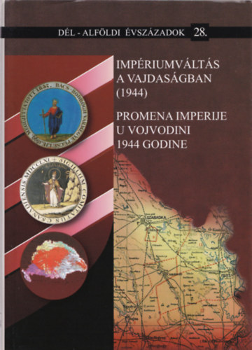 Biernacki Karol  (szerk.); Fodor Istvn (szerk) - Impriumvlts a Vajdasgban 1944. (Dl-Alfldi vszzadok 28.)