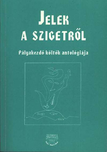 Gyimesi László - Jelek a szigetről - Pályakezdő költők antológiája