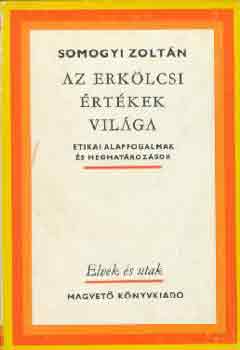 Somogyi Zoltn - Az erklcsi rtkek vilga
