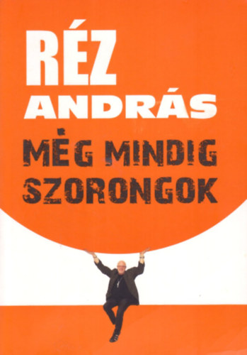 R�z Andr�s - M�g mindig szorongok
