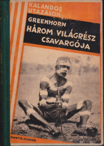 Greenhorn - Hrom vilgrsz csavargja (Kalandos utazsok)