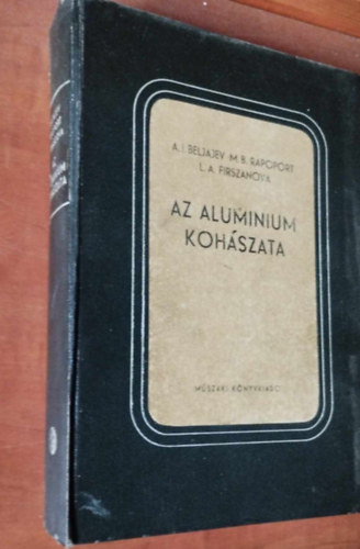 A. I. Beljajev - M. B. Rapoport - L. A. Firszanova - Az alumínium kohászata
