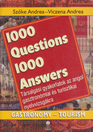 Viczena Andrea Szke Andrea - 1000 Questions 1000 Answers / Gastronomy - Tourism