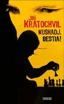 Jir Kratochvil - Kushadj, bestia!