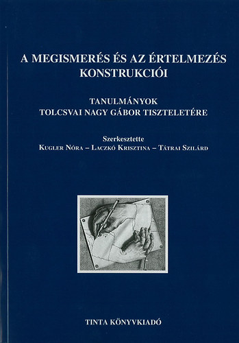 Kugler Nra; Laczk Krisztina; Ttrai Szilrd - A megismers s az rtelmezs konstrukcii