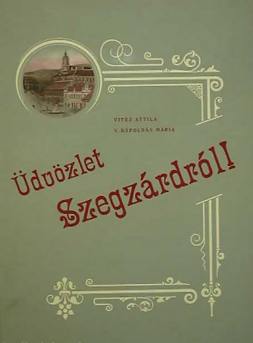 Vitz Attila V. Kpolns Mria - dvzlet Szegzrdrl!