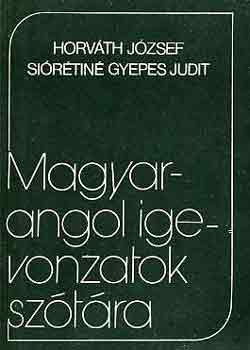 Horv�th J�zsef-Si�r�tin� Gy.Ju - Magyar-angol igevonzatok sz�t�ra