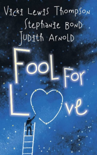 Stephanie Bond, Judith Arnold Vicki Lewis Thompson - Fool for Love