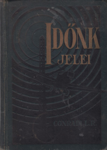 L. R. Conradi - Id�nk jelei - A vil�g jelenlegi helyzet�nek bemutat�sa