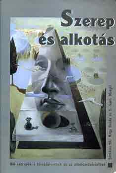 S. S�rdi Margit Nagy Be�ta - Szerep �s alkot�s - N�i szerepek a t�rsadalomban �s az alkot�m�v�szetben