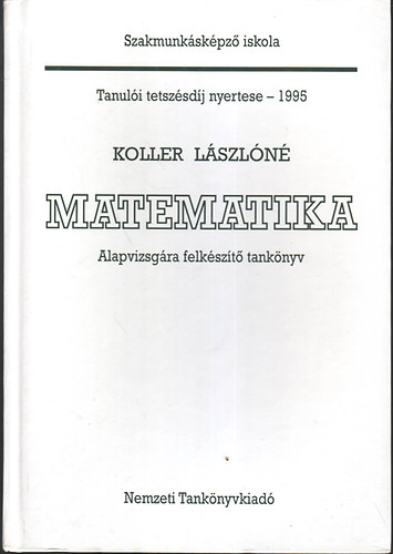 Koller L�szl�n� - Matematika-alapvizsg�ra felk�sz�t� tank�nyv