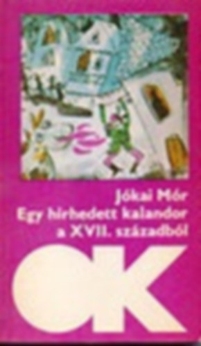 Jkai Mr - Egy hrhedt kalandor a XVII. szzadbl