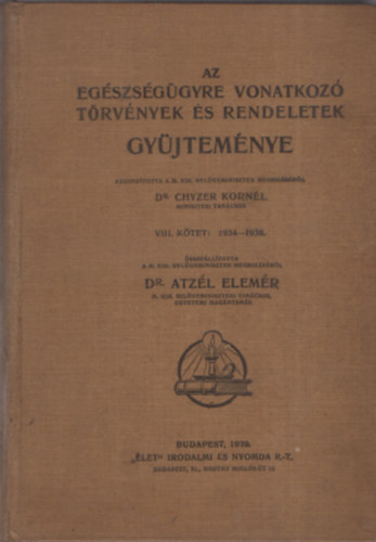 dr. Atzl Elemr - Az egszsggyre vonatkoz trvnyek s rendeletek gyjtemnye