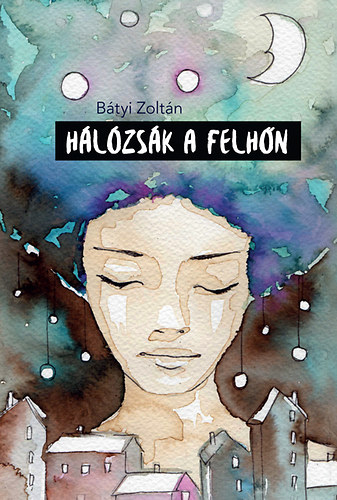 Bátyi Zoltán - Hálózsák a felhőn!