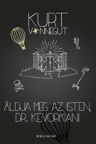 Kurt Vonnegut - Áldja meg az Isten, Dr. Kevorkian!