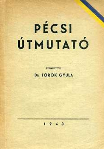 Dr. Trk Gyula  (szerk.) - Pcsi tmutat