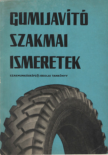 Dr. S�gi B�la - Gumijav�t� szakmai ismeretek