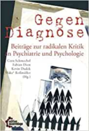 Fabian Dion, Kevin Dudek, M�ks Ro�m�ller Cora Schmechel - Gegendiagnose - Beitr�ge zur radikalen Kritik an Psychiatrie und Psychologie