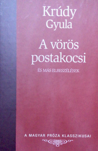 Krdy Gyula - A vrs postakocsi s ms elbeszlsek (A magyar prza klasszikusai)