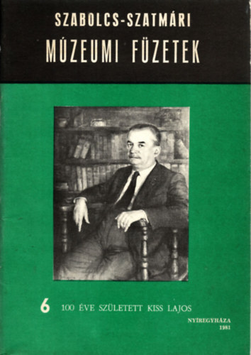 Németh Péter (szerk.) - 100 éve született Kiss Lajos (Szabolcs-szatmári múzeumi füzetek 6.)