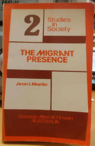 Jean I. Martin - The Migrant Presence (Studies in Society 2)