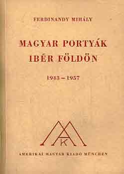 Ferdinandy Mihly - Magyar portyk ibr fldn 1943-1957