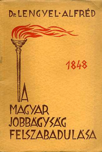 Dr. Lengyel Alfrd - A magyar jobbgysg felszabadulsa (1711-1848)