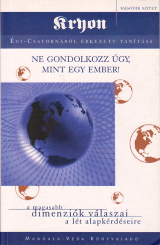 Lee Carroll - Ne gondolkozz úgy, mint egy ember! - Kryon tanítása II.
