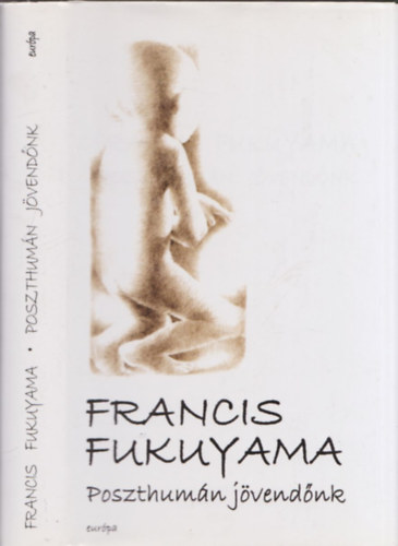 Francis Fukuyama - Poszthumn jvendnk-A biotechnolgiai forradalom kvetkezmnyei