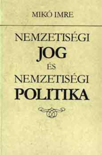 Mik Imre - Nemzetisgi jog s nemzetisgi politika