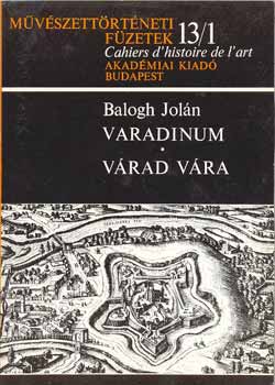 Balogh Joln - Varadinum-Vrad vra I-II.