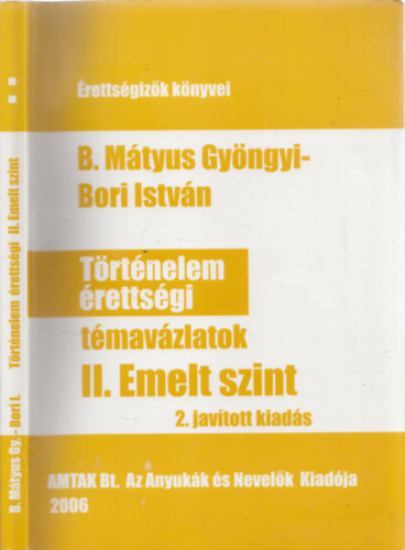 B. M�tyus Gy�ngyi Bori Istv�n - T�rt�nelem �retts�gi t�mav�zlatok II. Emelt szint