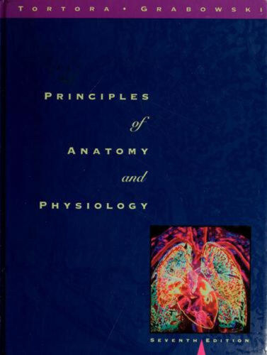 Sandra Reynolds Grabowski Gerard J. Tortora - Principles of Anatomy and Physiology