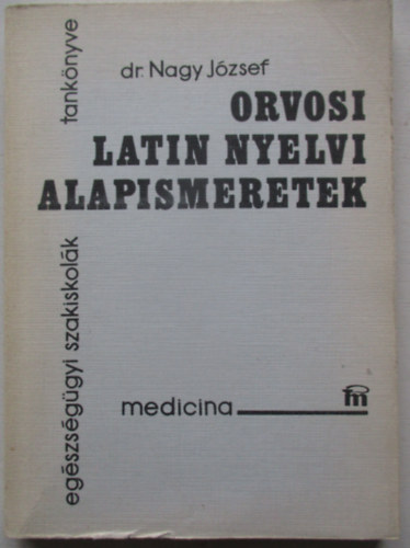 Nagy J�zsef - Orvosi latin nyelvi alapismeretek