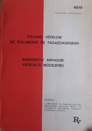 Gbor Gyrgy  (szerk.) - Polgri vdelem az lelmiszer s fagazdasgban - Radioaktv anyagok vizsgl mdszerei