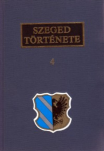 Serfőző Lajos (szerk.) és Kristó Gyula (szerk.) - Szeged története I-IV. + Szeged történeti kronológiája (Hat kötetben)