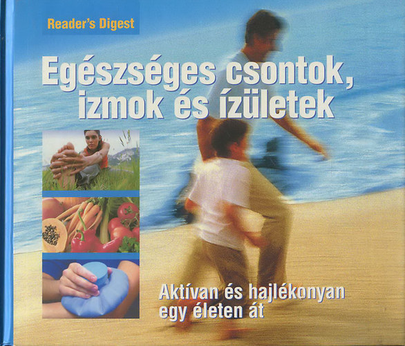 Eg�szs�ges csontok, izmok �s �z�letek- Akt�van �s hajl�konyan egy �leten �t (Reader's Digest)
