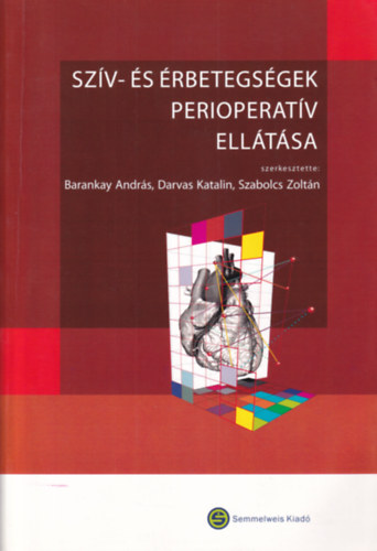 Barankay A.-Darvas K.-Szabolcs Z. szerk. - Sz�v- �s �rbetegs�gek perioperat�v ell�t�sa