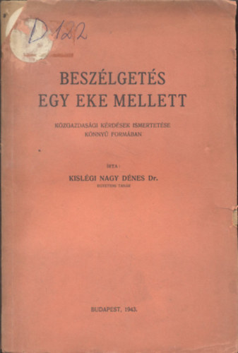 Dr. Kislgi Nagy Dnes - Beszlgets egy eke mellett (Kzgazdasgi krdsek ismertetse knny formban)