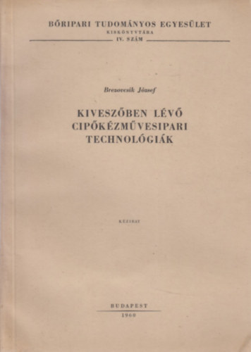 Brezovcsik J�zsef - Kivesz�ben l�v� cip�k�zm�vesipari technol�gi�k
