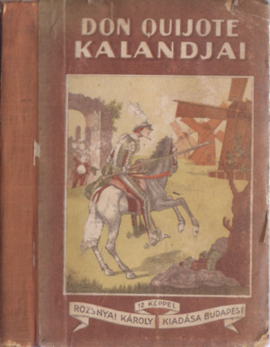 Barti Lajos  (tdolg.) - Don Quijote kalandjai - Cervantes utn a magyar ifjsg szmra tdolgozta Barti Lajos